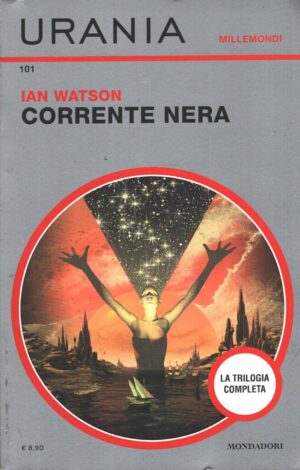 Corrente nera di Ian Watson - Urania n. 101 (Millemondi) ed. Mondadori