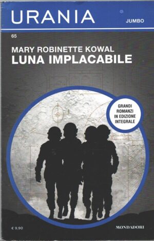 Luna implacabile di Mary Robinette Kowal - Urania n. 65 (Jumbo) ed. Mondadori