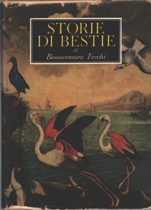Storie di bestie di Bonaventura Tecchi ed. Bompiani (1958)