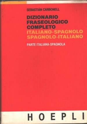 Dizionario fraseologico completo Parte Italiano Spagnolo di Carbonell, Sebastian ed. Hoepli