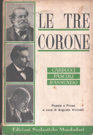 Le tre corone Carducci Pascoli D'Annunzio di AA.VV. ed. Mondadori