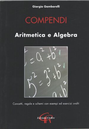 Compendi - Aritmetica e algebra di Gambarelli, Giorgio ed. CieRre