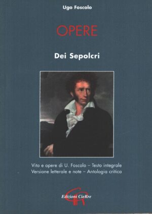 Opere - Sepolcri di Foscolo, Ugo ed. CieRre