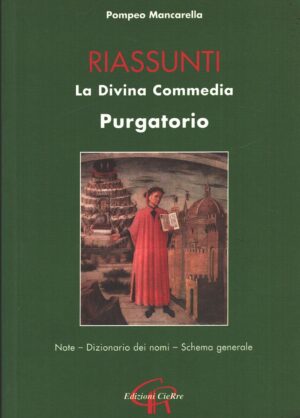 Riassunti - Divina Commedia (Purgatorio) di Mancarella, Pompeo ed. CieRre