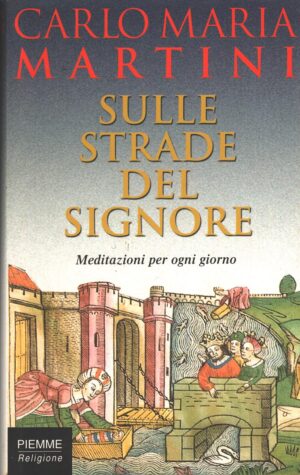 Sulle strade del Signore di Martini, Carlo Maria ed. Piemme