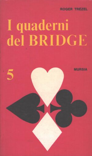 I quaderni del Bridge vol. 5 di Trezel Roger ed. Mursia