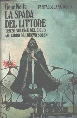 La spada del Littore - Il Libro del Nuovo Sole (vol. 3) di Wolfe, Gene - Fantacollana n. 53 ed. Nord