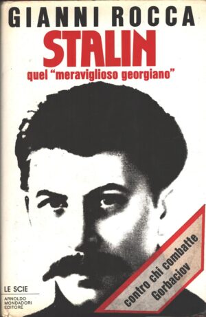 Stalin quel Meraviglioso georgiano di Rocca, Gianni ed. Mondadori