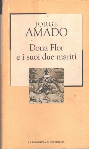 Dona Flor e i suoi due mariti di Amado, Jorge ed. La Biblioteca di Repubblica