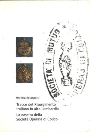 Tracce del Risorgimento Italiano in alta Lombardia di Rotasperti Marilisa ed. UIL Pensionati