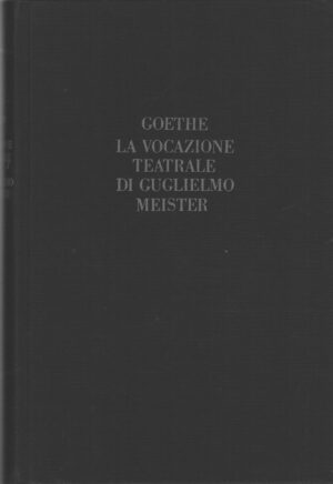 La vocazione teatrale di Guglielmo Meister di Goethe J.W. ed. Tumminelli