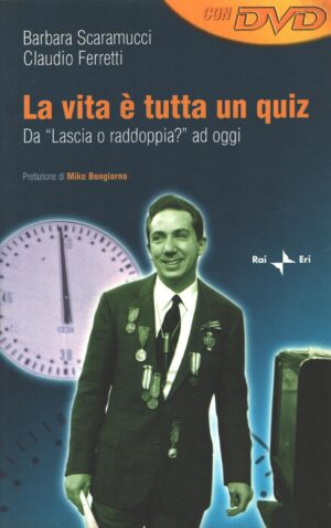 La vita è tutta un quiz (Libro + DVD) di Scaramucci e Ferretti ed. Rai Libri