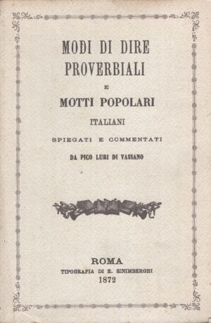 Modi di dire proverbiali e motti popolari Italiani spiegati e commentati da Pico Luri Di Vassano ed. G. D'Anna