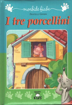 I tre porcellini di Fratelli Grimm - Morbide Fiabe ed. Giunti Editore