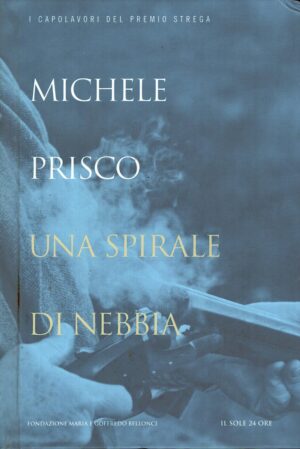 Una spirale di nebbia di Michele Prisco  (Premio Strega 1966) ed. Il Sole 24 Ore