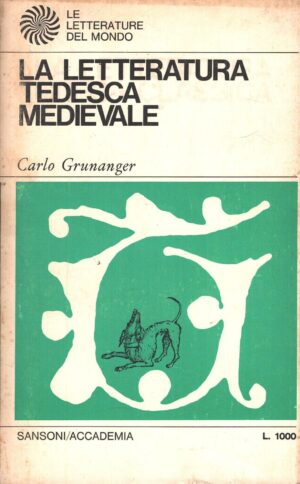 La letteratura Tedesca Medievale di Grunanger - Letterature del Mondo (vol. 13) ed. Sansoni Accademia