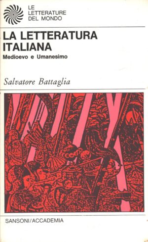 La letteratura Italiana (Medioevo Umanesimo) di Battaglia - Letterature del Mondo (vol. 1) ed. Sansoni Accademia