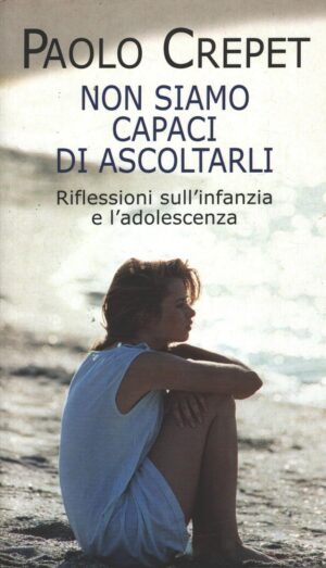 Non siamo capaci di ascoltarli di Paolo Crepet ed. Mondolibri