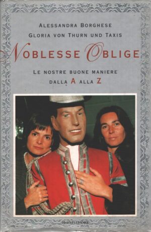 Noblesse oblige di Borghesee Von Thurn und Taxis ed. Mondadori