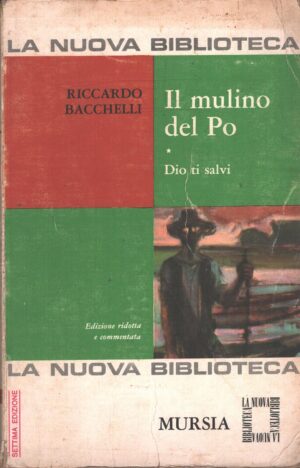 Il mulino del po di Riccardo Bacchelli ed. Mursia