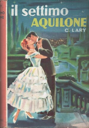Il settimo aquilone di Cia Lary - Biblioteca delle Signorine n. 174 ed. Salani
