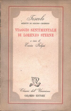 Viaggio sentimentale di Lorenzo Sterne  di Foscolo Ugo a cura di Enrico Falqui ed. Colombo