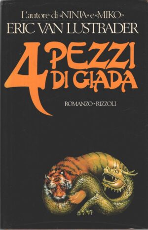 4 pezzi di giada di Van Lustbader, Eric ed. Rizzoli (Prima edizione 1987)