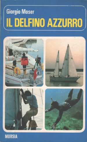 Il delfino azzurro di Giorgio Moser ed. Mursia