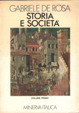 Storia e Società (vol. 1) di Gabriele De Rosa ed. Minerva Italica