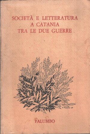 Società e letteratura a Catania tra le due guerre a cura di Musumarra, Carmelo ed. Palumbo