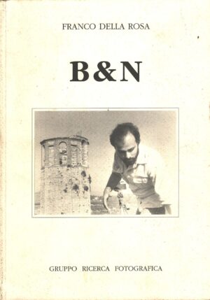 B&N di Franco Della Rosa ed. Gruppo Ricerca Fotografica