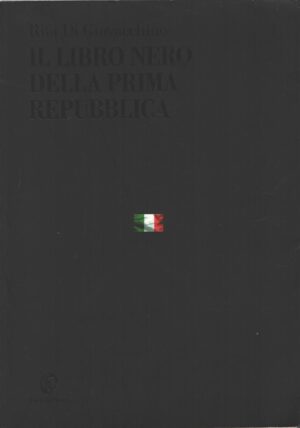 Il libro nero della Prima Repubblica di Di Giovacchino, Rita ed. Fazi