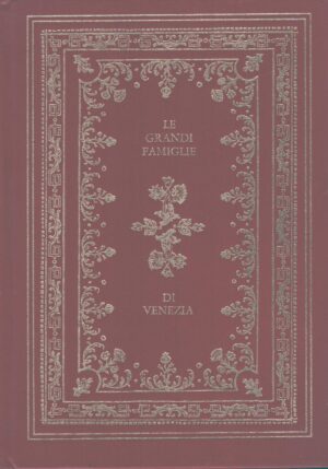 Le grandi famiglie di Venezia di Marc’Antonio Bragadin Maria Grazia Siliato ed. Mondadori