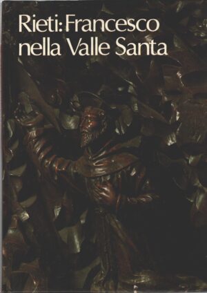 Rieti: Francesco nella Valle Santa di Geno Pampaloni ed. De Agostini