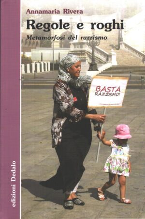 Regole e roghi Metamorfosi del razzismo di Rivera, Annamaria ed. Dedalo