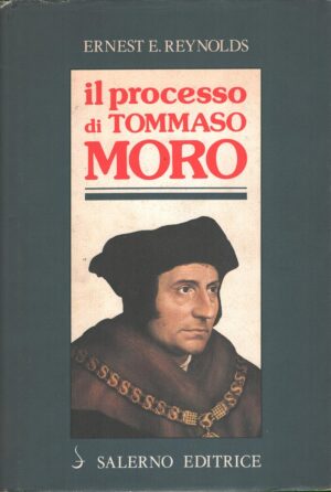 Il processo di Tommaso Moro di Reynolds, Ernest E. ed. Salerno