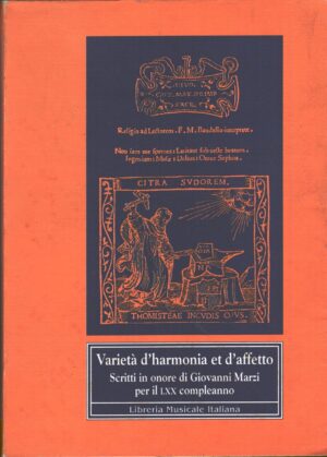 Varietà d'harmonia et d'affetto - Scritti in onore di Giovanni Marzi a cura di Delfino, Antonio ed. LIM Libreria Musicale Italiana