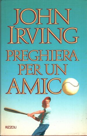 Preghiera per un amico di Irving, John ed. Rizzoli
