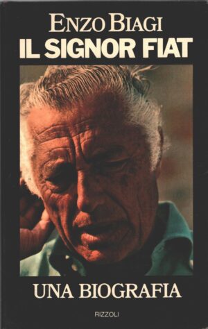 Il signor Fiat di Enzo Biagi ed. Rizzoli