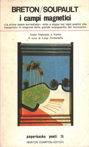 I campi magnetici di Breton e Soupault ed. Newton Compton