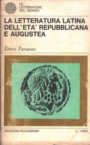 La letteratura Latina dell'età repubblicana e augustea di Paratore, Ettore - Letterature del Mondo (vol. 46) ed. Sansoni Accademia