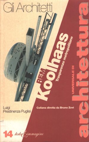 Rem Koolhaas - Trasparenze metropolitane di Prestinenza Puglisi, Luigi ed. Testo & Immagine