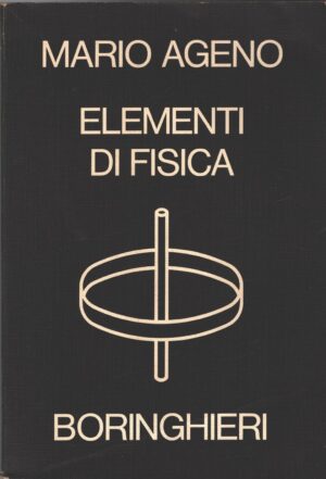 Elementi di fisica di Ageno, Mario ed. Boringhieri