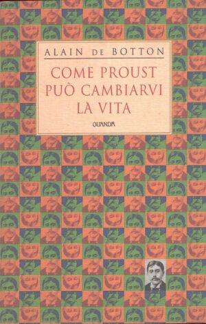 Come Proust può cambiarvi la vita di De Botton, Alain ed. Guanda