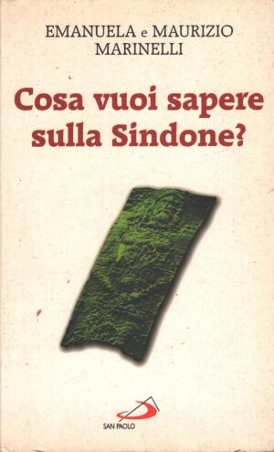 Cosa vuoi sapere sulla Sindone? di Marinelli, Emanuela ed. San Paolo Edizioni