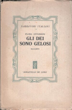 Gli dei sono gelosi di Flora Antonioni ed. Donatello De Luigi (1945)
