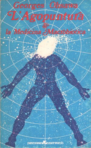 L'agopuntura & la medicina macrobiotica di Georges Ohsawa ed. Arcana (1974)
