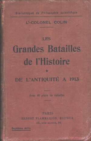 Les grandes Batailles de l'Histoire de l'antique a 1913 di J. Colin - In Francese ed. Flammarion