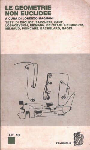 La Geometrie non Euclidee a cura di Lorenzo Magnani ed. Zanichelli