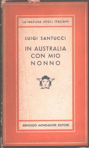 In Australia con mio nonno di Santucci, Luigi ed. Mondadori (1953)